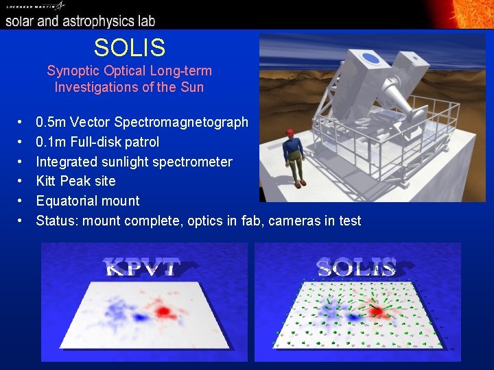 SOLIS Synoptic Optical Long-term Investigations of the Sun • • • 0. 5 m
