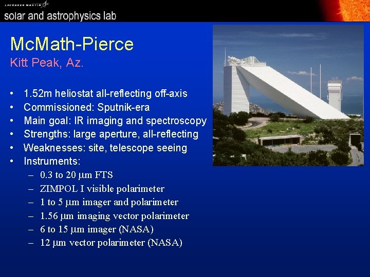 Mc. Math-Pierce Kitt Peak, Az. • • • 1. 52 m heliostat all-reflecting off-axis