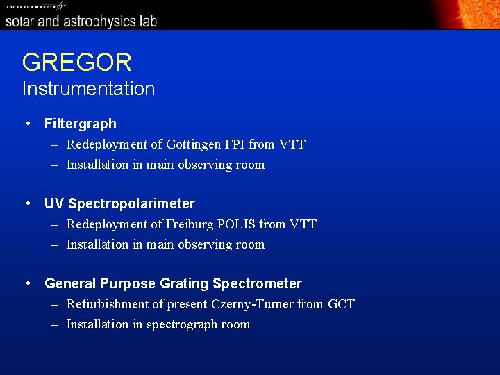 GREGOR Instrumentation • Filtergraph – Redeployment of Gottingen FPI from VTT – Installation in