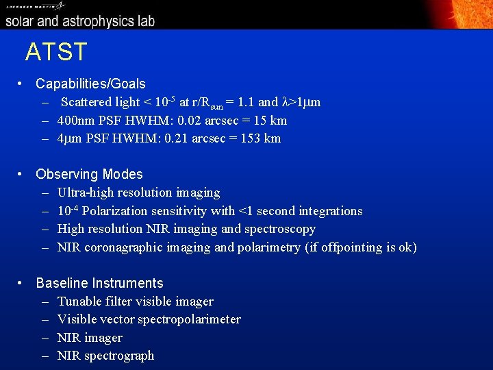 ATST • Capabilities/Goals – Scattered light < 10 -5 at r/Rsun = 1. 1