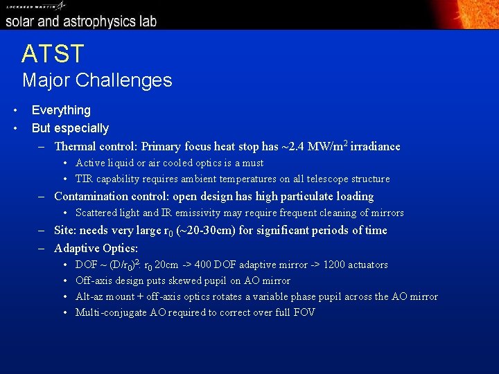 ATST Major Challenges • • Everything But especially – Thermal control: Primary focus heat