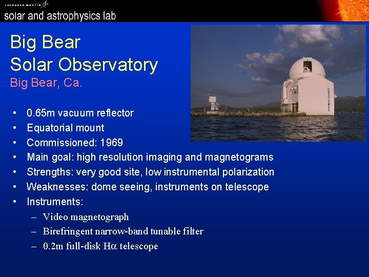 Big Bear Solar Observatory Big Bear, Ca. • • 0. 65 m vacuum reflector