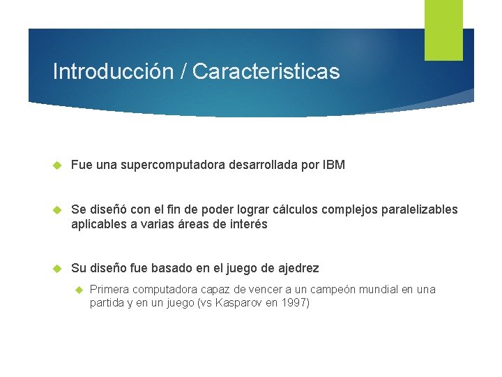 Introducción / Caracteristicas Fue una supercomputadora desarrollada por IBM Se diseñó con el fin