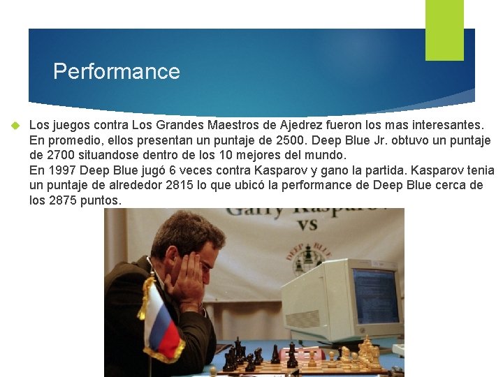 Performance Los juegos contra Los Grandes Maestros de Ajedrez fueron los mas interesantes. En