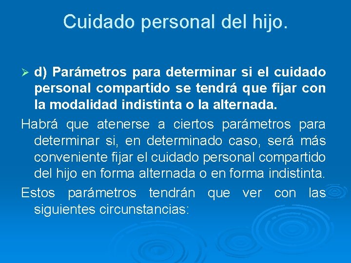 Cuidado personal del hijo. d) Parámetros para determinar si el cuidado personal compartido se