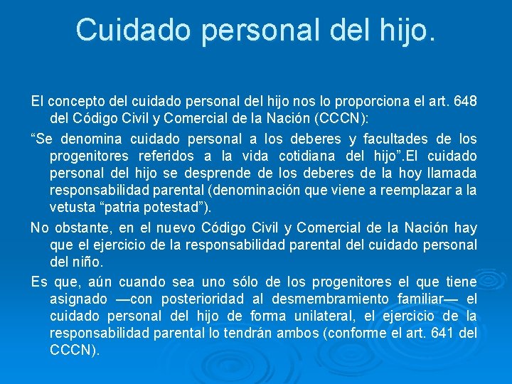 Cuidado personal del hijo. El concepto del cuidado personal del hijo nos lo proporciona