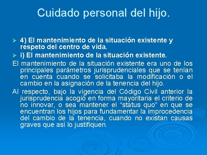 Cuidado personal del hijo. 4) El mantenimiento de la situación existente y respeto del