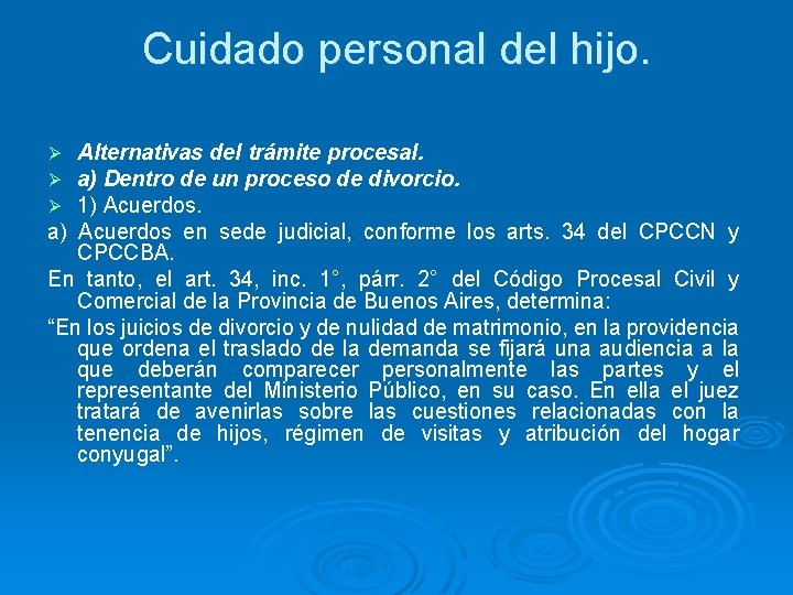 Cuidado personal del hijo. Alternativas del trámite procesal. a) Dentro de un proceso de