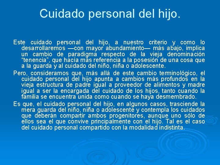 Cuidado personal del hijo. Este cuidado personal del hijo, a nuestro criterio y como