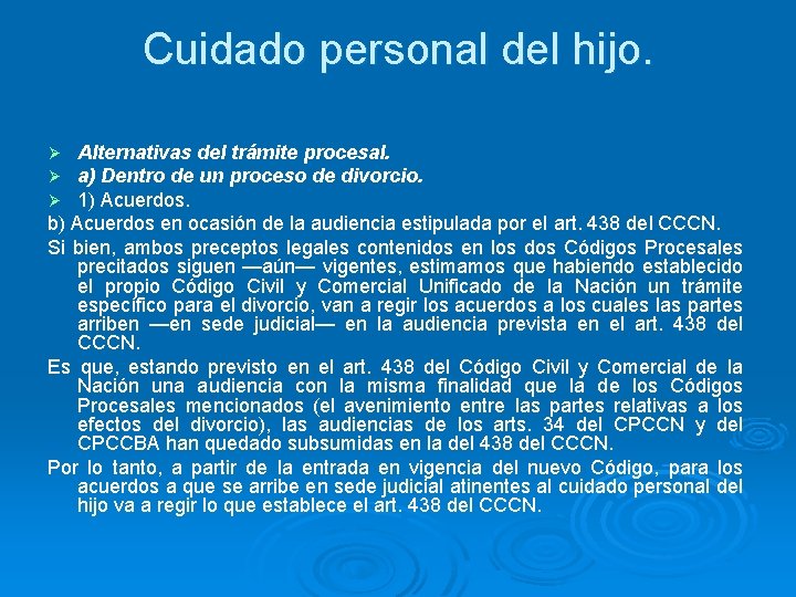 Cuidado personal del hijo. Alternativas del trámite procesal. a) Dentro de un proceso de