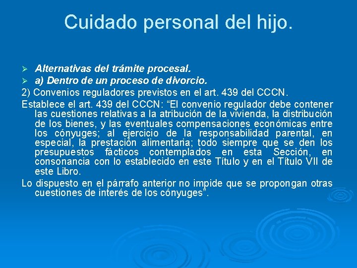 Cuidado personal del hijo. Alternativas del trámite procesal. a) Dentro de un proceso de