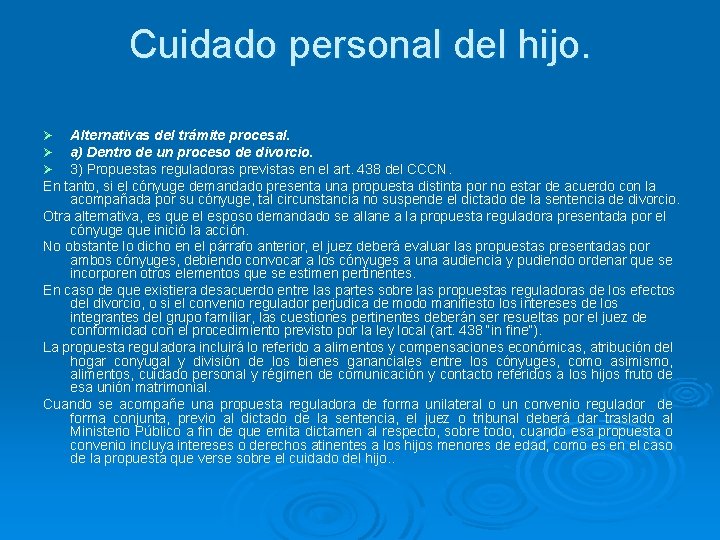 Cuidado personal del hijo. Alternativas del trámite procesal. a) Dentro de un proceso de