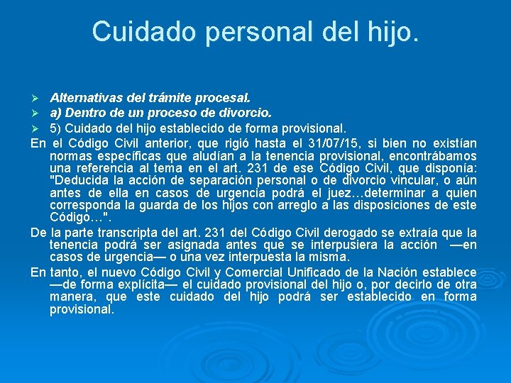 Cuidado personal del hijo. Alternativas del trámite procesal. a) Dentro de un proceso de