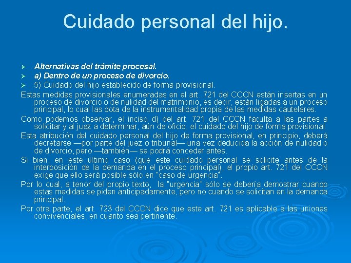 Cuidado personal del hijo. Alternativas del trámite procesal. a) Dentro de un proceso de