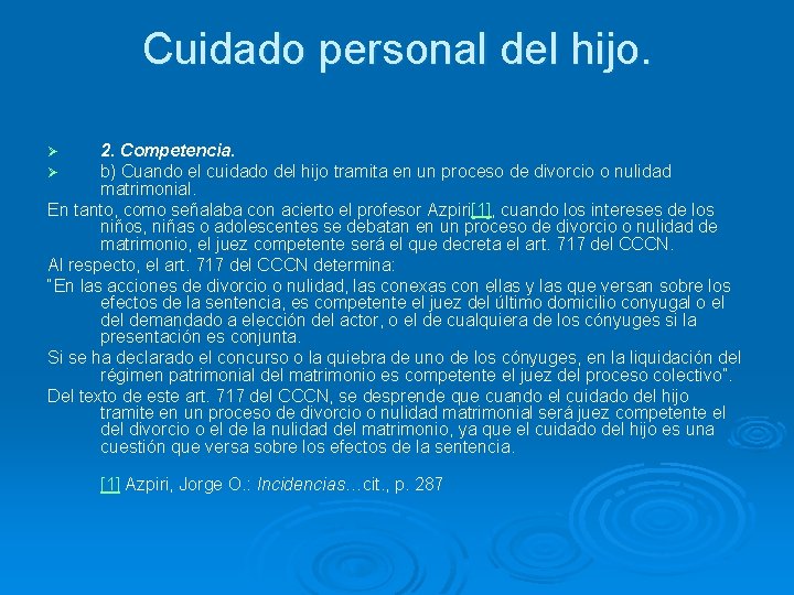 Cuidado personal del hijo. 2. Competencia. b) Cuando el cuidado del hijo tramita en