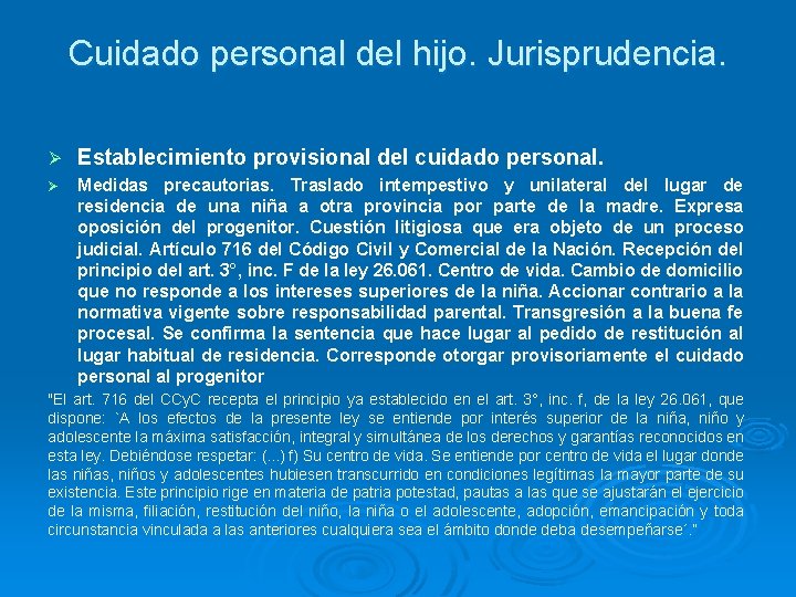 Cuidado personal del hijo. Jurisprudencia. Ø Establecimiento provisional del cuidado personal. Ø Medidas precautorias.