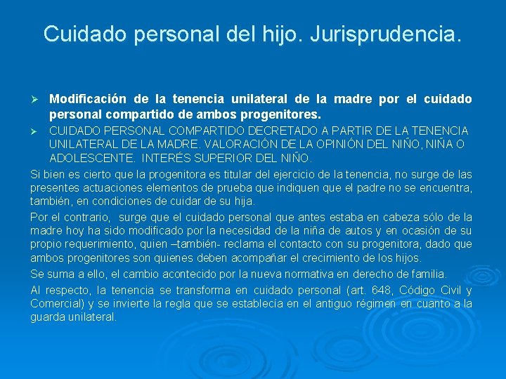 Cuidado personal del hijo. Jurisprudencia. Ø Modificación de la tenencia unilateral de la madre