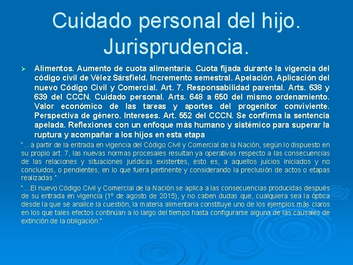 Cuidado personal del hijo. Jurisprudencia. Ø Alimentos. Aumento de cuota alimentaria. Cuota fijada durante