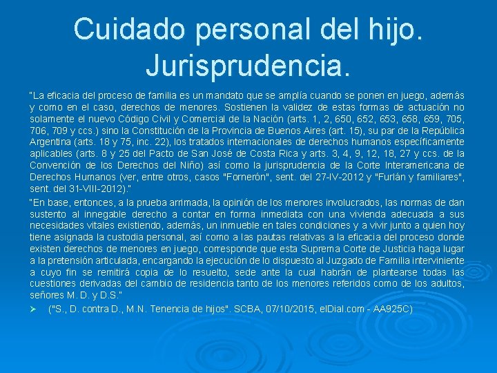 Cuidado personal del hijo. Jurisprudencia. “La eficacia del proceso de familia es un mandato