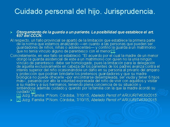 Cuidado personal del hijo. Jurisprudencia. Otorgamiento de la guarda a un pariente. La posibilidad