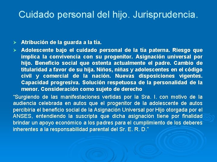 Cuidado personal del hijo. Jurisprudencia. Atribución de la guarda a la tía. Ø Adolescente