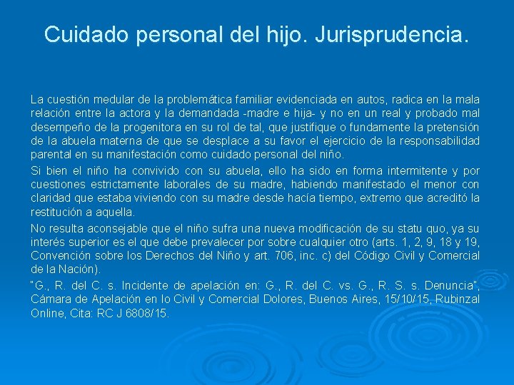 Cuidado personal del hijo. Jurisprudencia. La cuestión medular de la problemática familiar evidenciada en