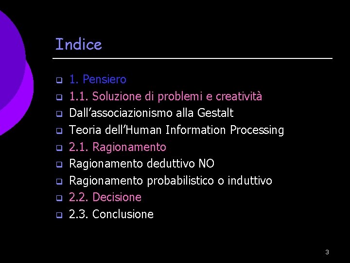 Indice q q q q q 1. Pensiero 1. 1. Soluzione di problemi e