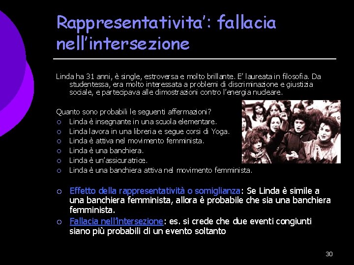 Rappresentativita’: fallacia nell’intersezione Linda ha 31 anni, è single, estroversa e molto brillante. E’