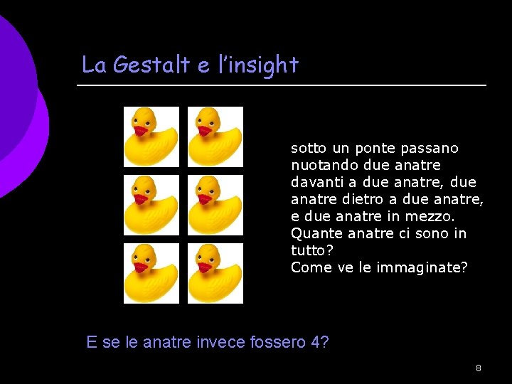 La Gestalt e l’insight sotto un ponte passano nuotando due anatre davanti a due