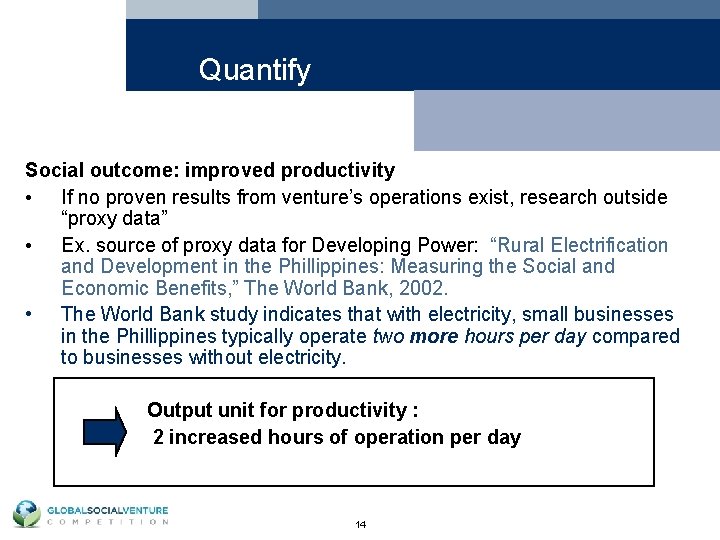 Quantify Social outcome: improved productivity • If no proven results from venture’s operations exist,