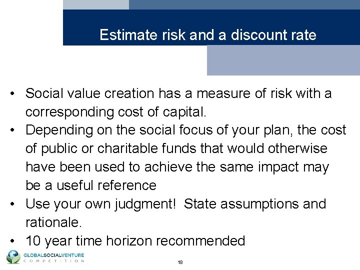 Estimate risk and a discount rate • Social value creation has a measure of