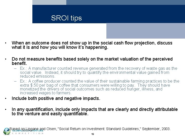 SROI tips • When an outcome does not show up in the social cash