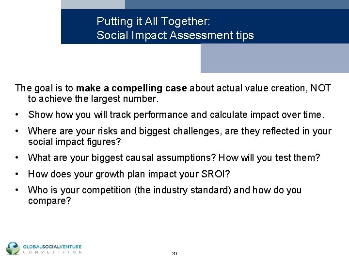 Putting it All Together: Social Impact Assessment tips The goal is to make a