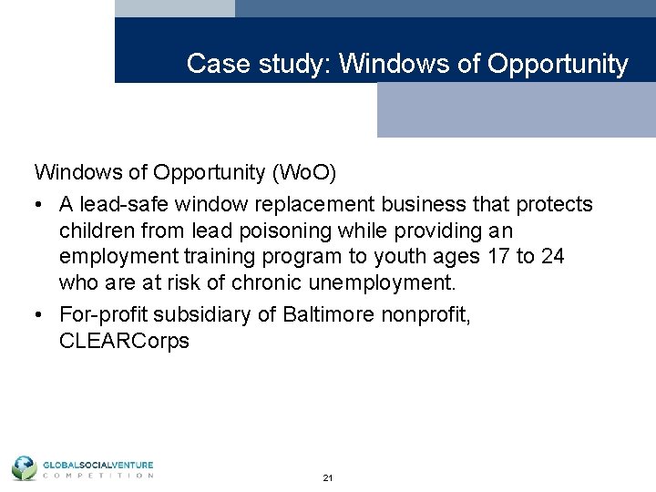 Case study: Windows of Opportunity (Wo. O) • A lead-safe window replacement business that