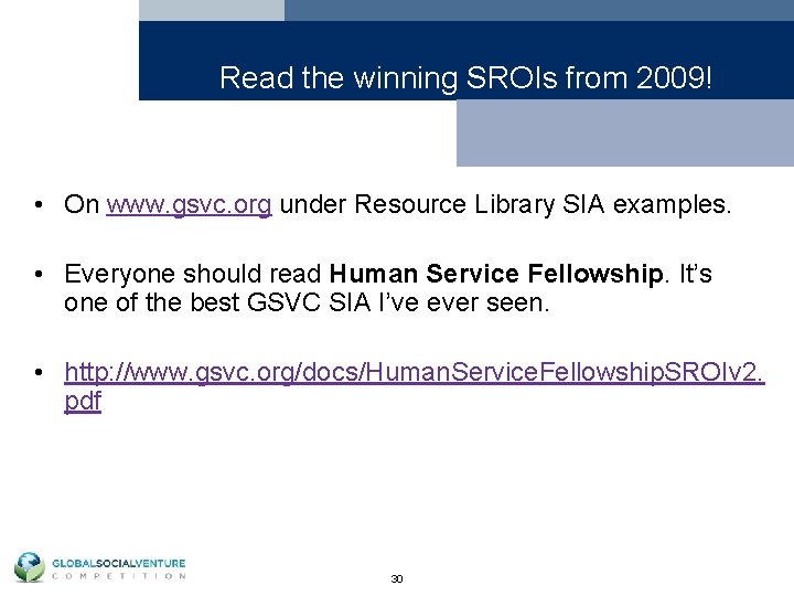 Read the winning SROIs from 2009! • On www. gsvc. org under Resource Library