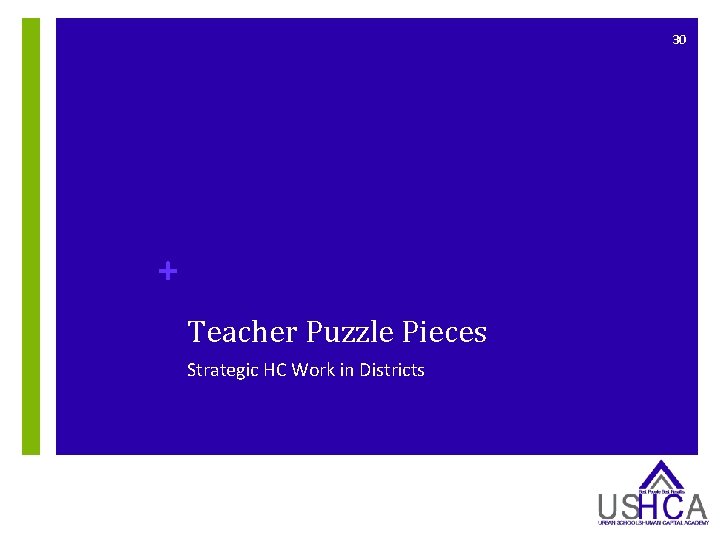 30 + Teacher Puzzle Pieces Strategic HC Work in Districts 