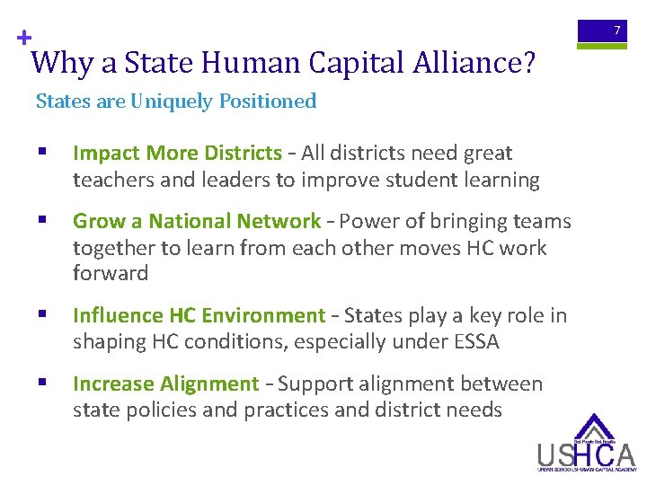 + Why a State Human Capital Alliance? States are Uniquely Positioned § Impact More