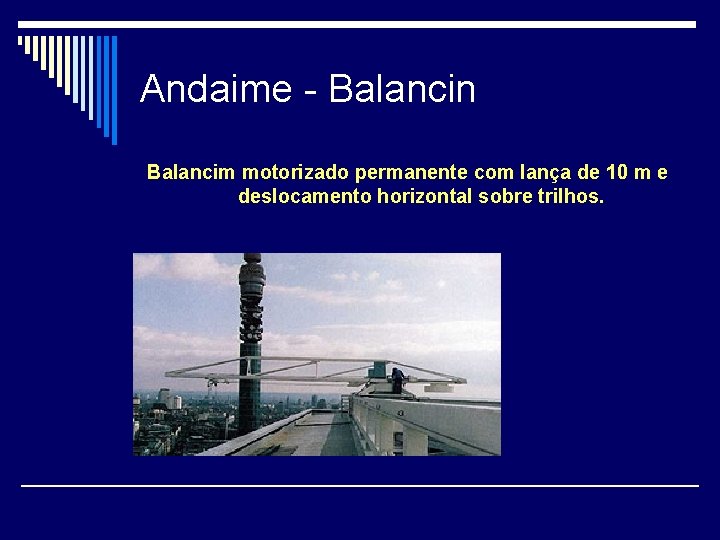 Andaime - Balancin Balancim motorizado permanente com lança de 10 m e deslocamento horizontal