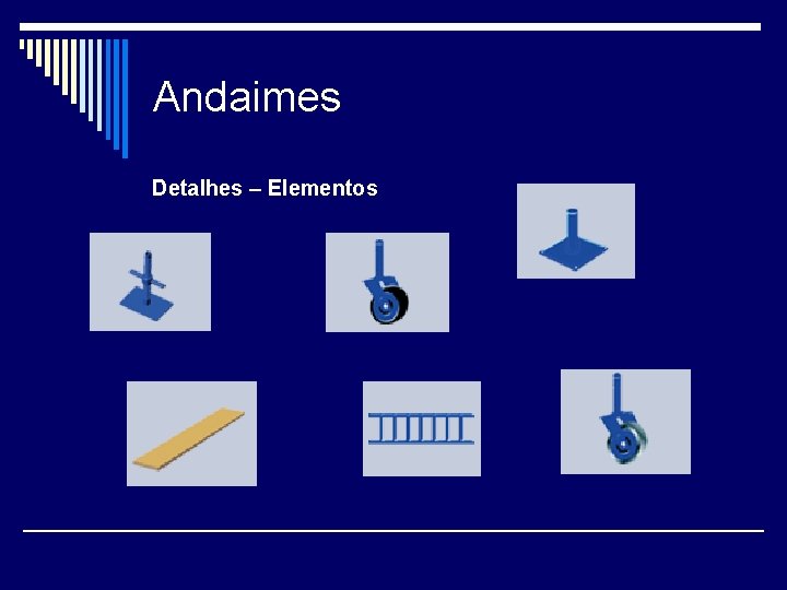 Andaimes Detalhes – Elementos 