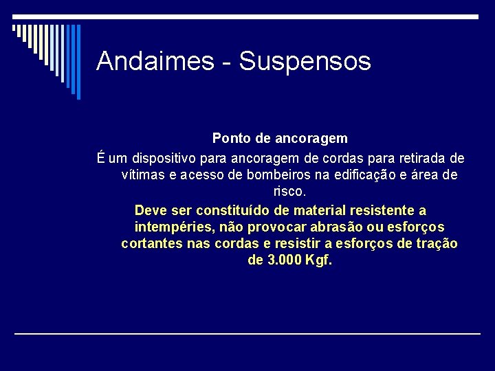 Andaimes - Suspensos Ponto de ancoragem É um dispositivo para ancoragem de cordas para