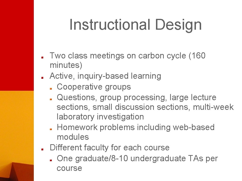 Instructional Design Two class meetings on carbon cycle (160 minutes) Active, inquiry-based learning Cooperative