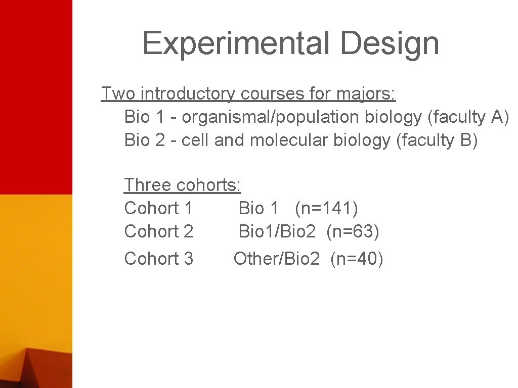 Experimental Design Two introductory courses for majors: Bio 1 - organismal/population biology (faculty A)