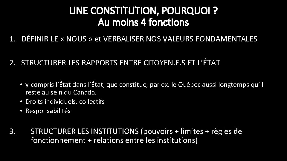 UNE CONSTITUTION, POURQUOI ? Au moins 4 fonctions 1. DÉFINIR LE « NOUS »