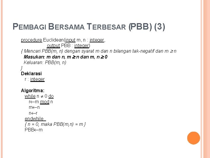 PEMBAGI BERSAMA TERBESAR (PBB) (3) procedure Euclidean(input m, n : integer, output PBB :