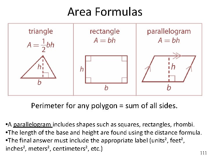 Area Formulas Perimeter for any polygon = sum of all sides. • A parallelogram