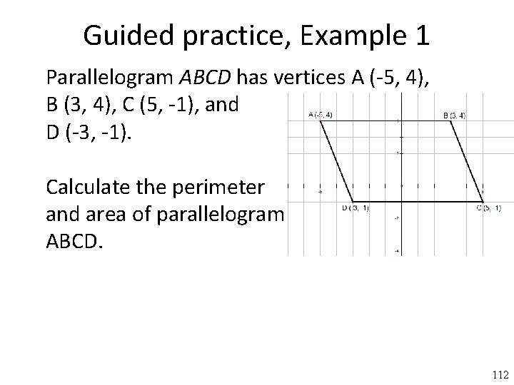 Guided practice, Example 1 Parallelogram ABCD has vertices A (-5, 4), B (3, 4),