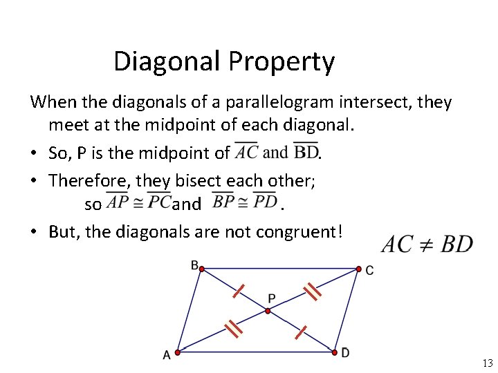 Diagonal Property When the diagonals of a parallelogram intersect, they meet at the midpoint