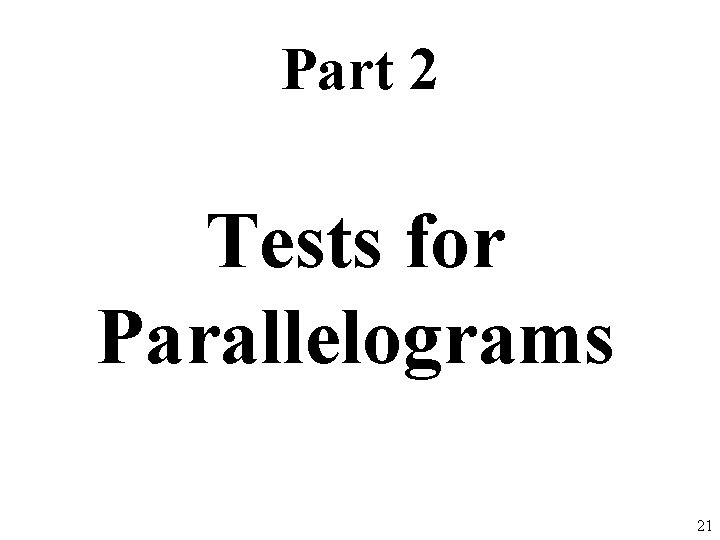 Part 2 Tests for Parallelograms 21 21 