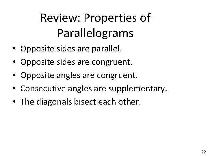 Review: Properties of Parallelograms • • • Opposite sides are parallel. Opposite sides are