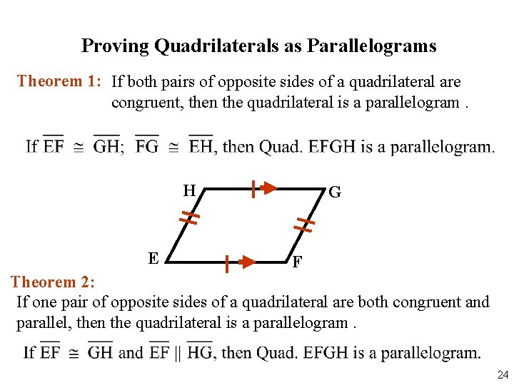 Proving Quadrilaterals as Parallelograms Theorem 1: If both pairs of opposite sides of a